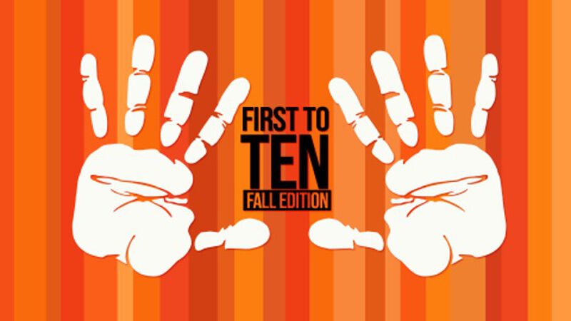 First to Ten: Fall Edition
